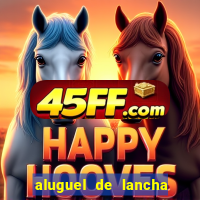aluguel de lancha porto alegre